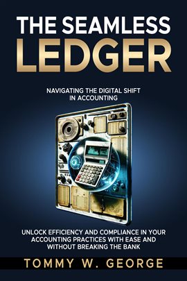 Imagen de portada para The Seamless Ledger: Navigating the Digital Shift in Accounting