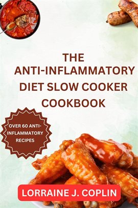 Cover image for The Anti-Inflammatory Diet Slow Cooker Cookbook