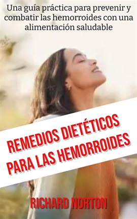 Cover image for Remedios Dietéticos Para Las Hemorroides: Una guía práctica para prevenir y combatir las hemorroi