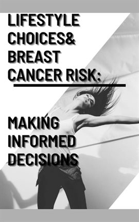 Cover image for Lifestyle Choices and Breast Cancer Risk: Making Informed Decisions