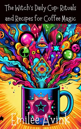 Cover image for The Witch's Daily Cup: Rituals and Recipes for Coffee Magic