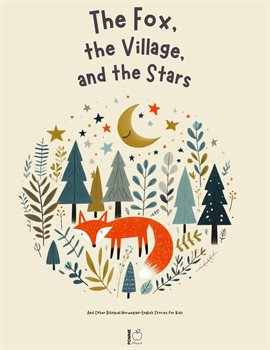 Cover image for The Fox, the Village, and the Stars and Other Bilingual Norwegian-English Stories for Kids