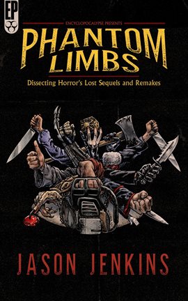 Cover image for Phantom Limbs: Dissecting Horror's Lost Sequels and Remakes