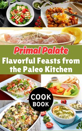 Cover image for Primal Palate: Flavorful Feasts From the Paleo Kitchen