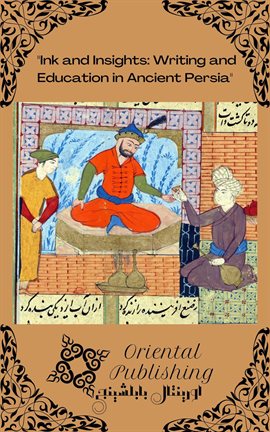 Cover image for Ink and Insights Writing and Education in Ancient Persia