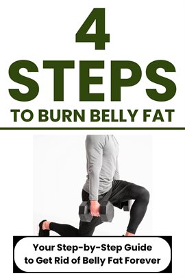 Cover image for 4 Steps to Burn Belly Fat: Your Step-by-Step Guide to Get Rid of Belly Fat Forever