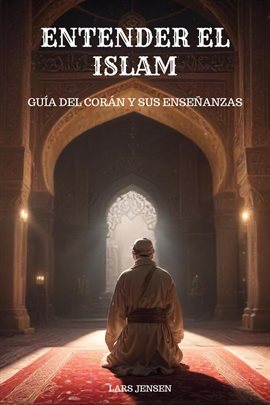 Cover image for Entender el Islam - Guía del Corán y sus Enseñanzas