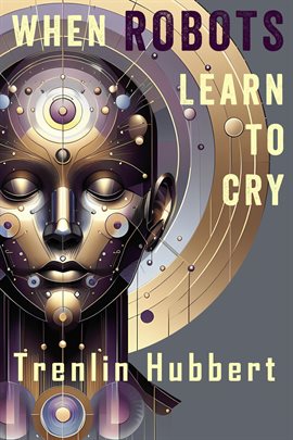 Cover image for When Robots Learn to Cry