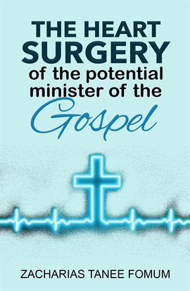 Cover image for The Heart Surgery of The Potential Minister of The Gospel