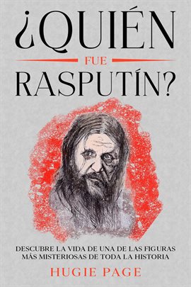 Cover image for ¿Quién fue Rasputín?: Descubre la Vida de una de las Figuras más Misteriosas de toda la Historia