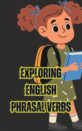 Cover image for Exploring English Phrasal Verbs: Navigating the Versatility of Phrasal Verbs