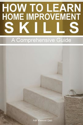 Cover image for How to Learn Home Improvement Skills: A Comprehensive Guide