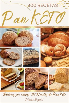 Cover image for El Gran Libro del Pan Keto: 100 Recetas para un Estilo de Vida Saludable