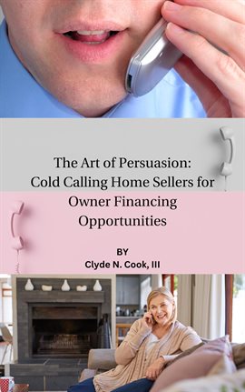 Cover image for The Art of Persuasion: Cold Calling Home Sellers for Owner Financing Opportunities