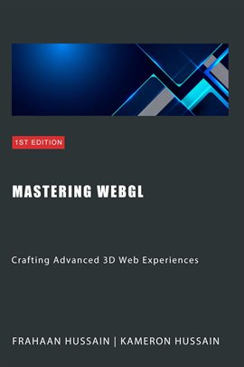 Cover image for Mastering WebGL: Crafting Advanced 3D Web Experiences