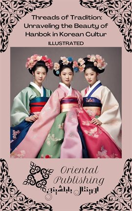 Cover image for Threads of Tradition Unraveling the Beauty of Hanbok in Korean Culture