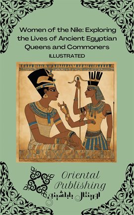 Cover image for Women of the Nile Exploring the Lives of Ancient Egyptian Queens and Commoners