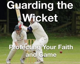 Cover image for Guarding the Wicket Protecting Your Faith and Game