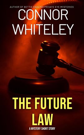 Cover image for The Future Law: A Mystery Short Story