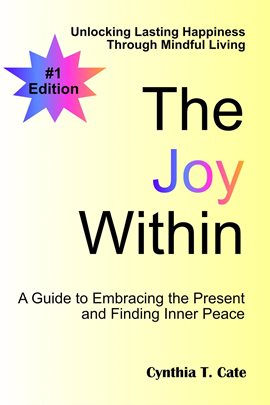 Imagen de portada para The Joy Within: Unlocking Lasting Happiness Through Mindful Living