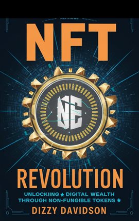 Cover image for NFT Revolution: Unlocking Digital Wealth Through Non-Fungible Tokens