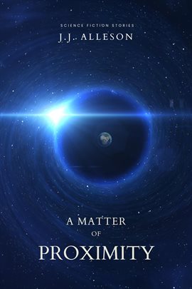 Cover image for A Matter of Proximity: Science Fiction Stories