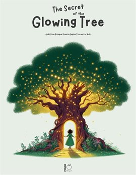 Cover image for The Secret of the Glowing Tree and Other Bilingual French-English Stories for Kids