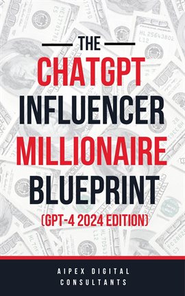Cover image for The Chatgpt Online Influencer Millionaire Blueprint Gpt4 2024 Edition