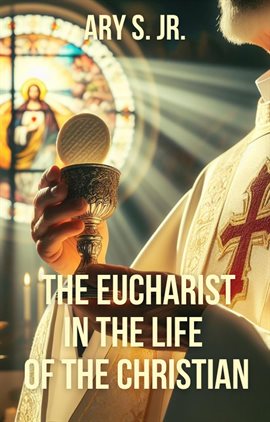 Cover image for The Eucharist in the Life  of the Christian
