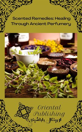 Cover image for Scented Remedies: Healing Through Ancient Perfumery