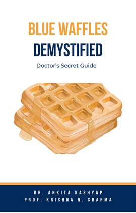 Cover image for Blue Waffles Demystified: Doctor's Secret Guide