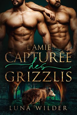 Cover image for L'amie Capturée Des Grizzlis