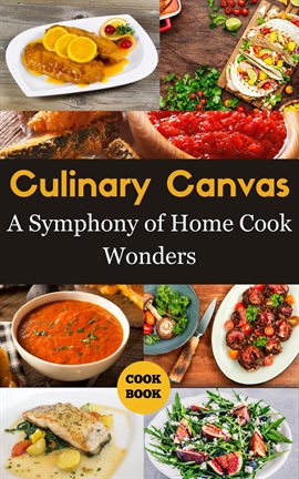 Cover image for Culinary Canvas : A Symphony of Home Cook Wonders