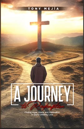Cover image for A Journey to Redemption: Finding Hope, Grace, and Restoration in God's Unfailing Love