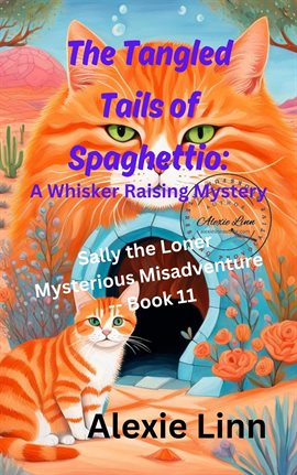 Cover image for The Tangled Tails of Spaghettio: A Whisker Raising Mystery