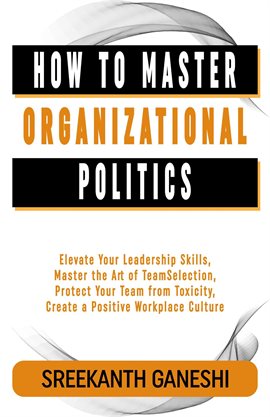 Cover image for How to Master Organizational Politics