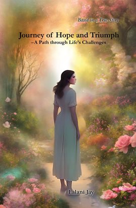 Cover image for Journey of Hope and Triumph: A Path Through Life's Challenges