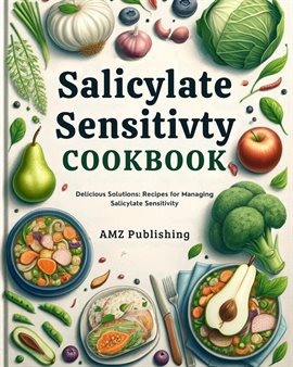 Cover image for Salicylate Sensitivty Cookbook : Delicious Solutions: Recipes for Managing Salicylate Sensitivity