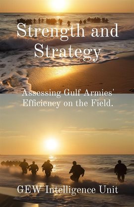 Cover image for Strength and Strategy: Assessing Gulf Armies' Efficiency on the Field