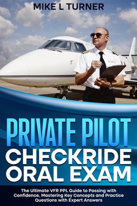 Imagen de portada para Private Pilot Checkride Oral Exam the Ultimate Vfr Ppl Guide to Passing With Confidence, Masterin