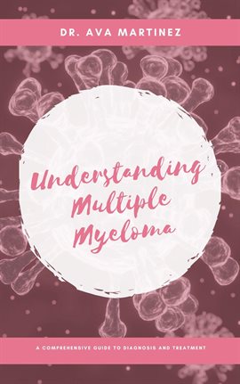 Imagen de portada para Understanding Multiple Myeloma