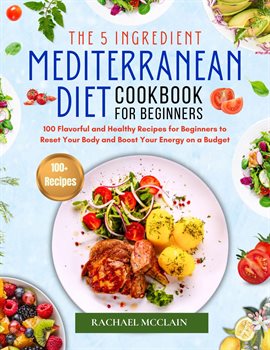 Cover image for 5-Ingredient Mediterranean Diet Cookbook for Beginners