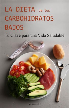 Cover image for La dieta de los Carbohidratos bajos