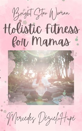 Cover image for Bright Star Woman Holistic Fitness for Mamas