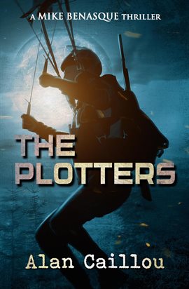 Cover image for The Plotters: A Mike Benasque Thriller - Book 1