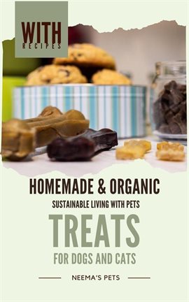 Cover image for Homemade & Organic Treats: For Dogs and Cats