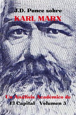 Cover image for J.D. Ponce sobre Karl Marx: Un Análisis Académico de El Capital - Volumen 3