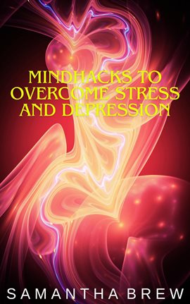 Imagen de portada para Mindhacks to Overcome Stress and Depression
