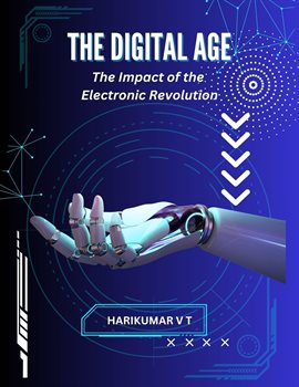 Cover image for THE DIGITAL AGE: The Impact of the Electronic Revolution