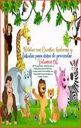 Cover image for Relatos con Cuentos, historias y fábulas para niños de preescolar. Volumen 06